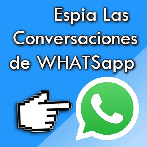 espiar conversaciones de whatsapp